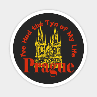 Prague Czechia - I've Had the Tyn of My Life Magnet